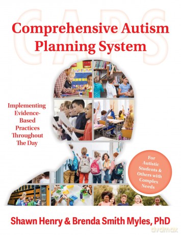 Comprehensive Autism Planning System (CAPS) for Individuals With Autism Spectrum Disorders and Related Disabilities: Implementing Evidence-Based Practices Throughout the Day [KSIĄŻKA]
