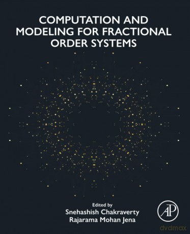 Computation and Modeling for Fractional Order Systems - Snehashi Chakraverty [KSIĄŻKA]