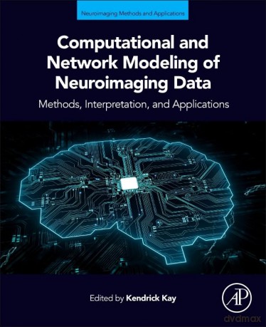 Computational and Network Modeling of Neuroimaging Data (Neuroimaging Methods and Applications) - Kendrick Kay [KSIĄŻKA]