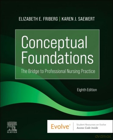 Conceptual Foundations: The Bridge to Professional Nursing Practice (Evolve) - Elizabeth E Friberg [KSIĄŻKA]