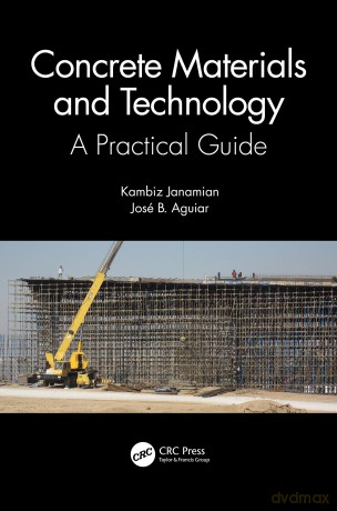 Concrete Materials and Technology: A Practical Guide - Kambiz Janamian [KSIĄŻKA]