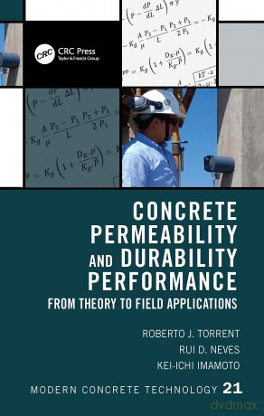 Concrete Permeability and Durability Performance: From Theory to Field Applications (Modern Concrete Technology) - Roberto J. Torrent [KSIĄŻKA]