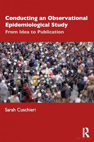 Conducting an Observational Epidemiological Study: From Idea to Publication - Cuschieri Sarah [KSIĄŻKA]