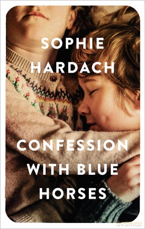 Confession With Blue Horses - Sophie Hardach [KSIĄŻKA]
