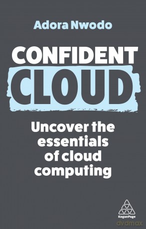 Confident Cloud: Uncover the Essentials of Cloud Computing: 17 (Confident Series) - Adora Nwodo [KSIĄŻKA]