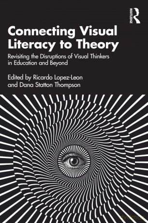 Connecting Visual Literacy to Theory: Revisiting the Disruptions of Visual Thinkers in Education and Beyond - Ricardo Lopez-Le N [KSIĄŻKA]