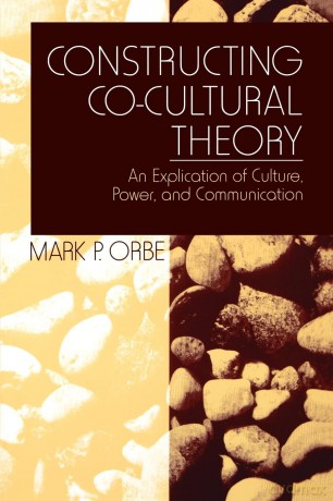 Constructing Co-Cultural Theory: An Explication of Culture, Power, and Communication - Mark P Orbe [KSIĄŻKA]