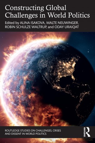 Constructing Global Challenges in World Politics (Routledge Studies on Challenges, Crises and Dissent in World Politics) - Alina Isakova [KSIĄŻKA]