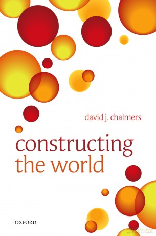 Constructing the World - David J Chalmers [KSIĄŻKA]