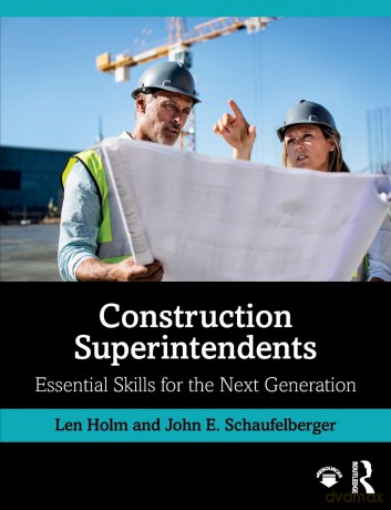 Construction Superintendents: Essential Skills for the Next Generation - Len Holm [KSIĄŻKA]