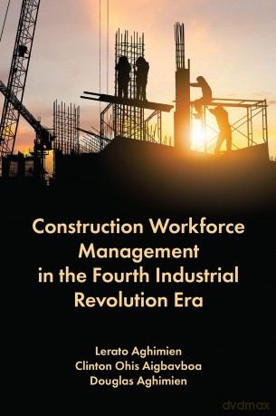 Construction Workforce Management in the Fourth Industrial Revolution Era - Lerato Aghimien [KSIĄŻKA]