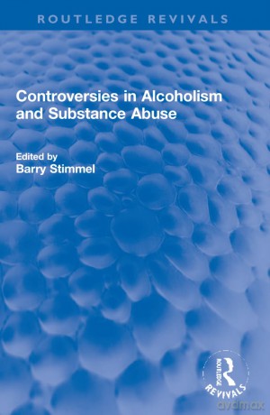 Controversies in Alcoholism and Substance Abuse (Routledge Revivals) - Stimmel Barry [KSIĄŻKA]