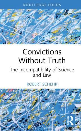 Convictions Without Truth: The Incompatibility of Science and Law (Routledge Frontiers of Criminal Justice) - Robert Schehr [KSIĄŻKA]