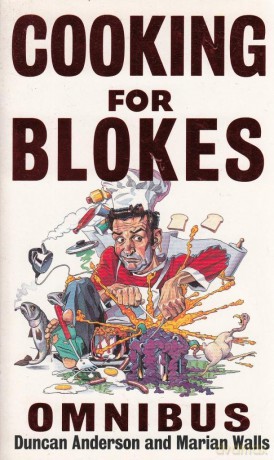 Cooking For Blokes Omnibus: Cooking for Blokes and Flash Cooking for Blokes - Duncan Anderson [KSIĄŻKA]