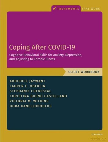 Coping After COVID-19: Cognitive Behavioral Skills for Anxiety, Depression, and Adjusting to Chronic Illness: Client Workbook (Treatments That Work) [KSIĄŻKA]