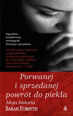 Porwanej I Sprzedanej Powrót Do Piekła - Sarah Forsyth [KSIĄŻKA]