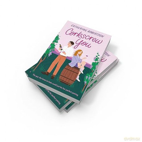 CORKSCREW YOU: The most delicious small town, spicy, romcom novel of 2024 perfect for fans of grumpy sunshine romance novels!: Book 1 (Flora Valley) - Catherine Robertson [KSIĄŻKA]