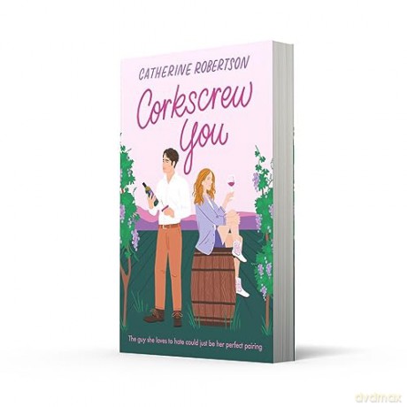 CORKSCREW YOU: The most delicious small town, spicy, romcom novel of 2024 perfect for fans of grumpy sunshine romance novels!: Book 1 (Flora Valley) - Catherine Robertson [KSIĄŻKA]