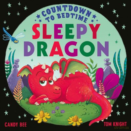 Countdown to Bedtime Sleepy Dragon: Help young children ease into their sleep routine with this magical new illustrated counting book series! - Candy Bee [KSIĄŻKA]