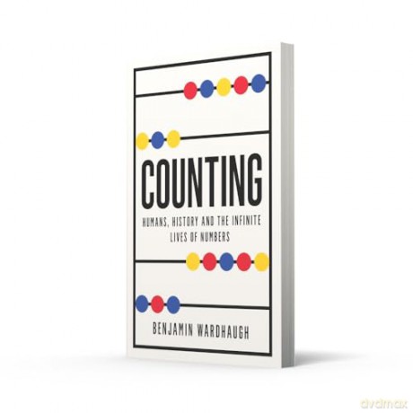 Counting: Humans, History and the Infinite Lives of Numbers - Benjamin Wardhaugh [KSIĄŻKA]