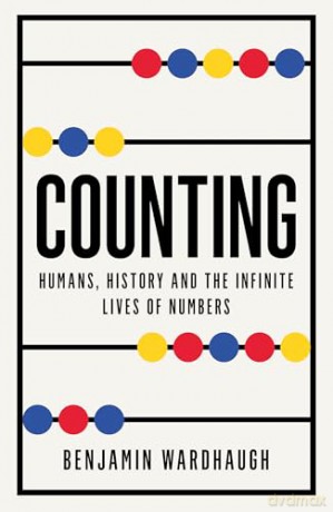 Counting: Humans, History and the Infinite Lives of Numbers - Benjamin Wardhaugh [KSIĄŻKA]