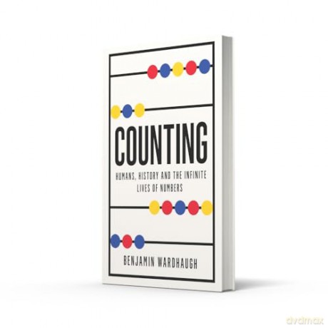 Counting: Humans, History and the Infinite Lives of Numbers - Benjamin Wardhaugh [KSIĄŻKA]