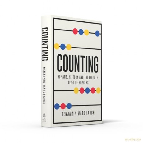 Counting: Humans, History and the Infinite Lives of Numbers - Benjamin Wardhaugh [KSIĄŻKA]