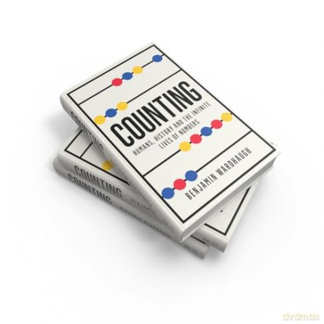 Counting: Humans, History and the Infinite Lives of Numbers - Benjamin Wardhaugh [KSIĄŻKA]