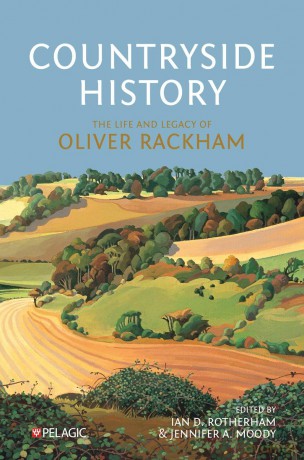 Countryside History: Essays in honour of Oliver Rackham: The Life and Legacy of Oliver Rackham - Ian D. Rotherham [KSIĄŻKA]