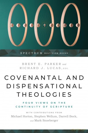 Covenantal and Dispensational Theologies: Four Views on the Continuity of Scripture (Spectrum Multiview Book Series) - Brent E. Parker [KSIĄŻKA]
