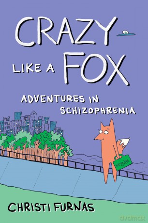 Crazy Like a Fox: Adventures in Schizophrenia [KSIĄŻKA]