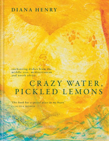 Crazy Water, Pickled Lemons: Enchanting dishes from the Middle East, Mediterranean and North Africa - Diana Henry [KSIĄŻKA]