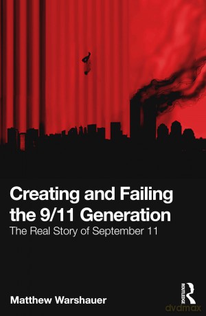 Creating and Failing the 9/11 Generation: The Real Story of September 11 - Warshauer Matthew [KSIĄŻKA]