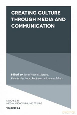 Creating Culture Through Media and Communication: 24 (Studies in Media and Communications, 24) - Sonia Virgi Moreira [KSIĄŻKA]
