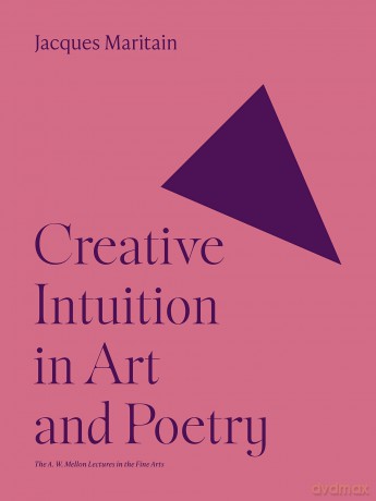 Creative Intuition in Art and Poetry: 1 (Bollingen Series) - Jacques Maritain [KSIĄŻKA]