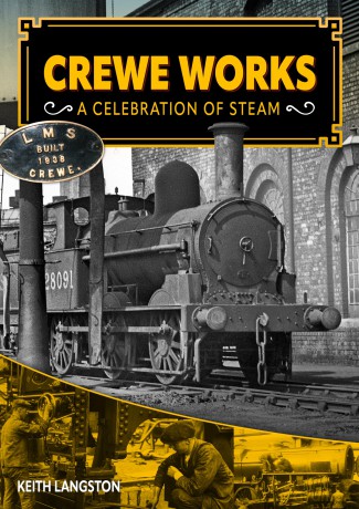 Crewe Works - A Celebration of Steam - Keith Langston [KSIĄŻKA]