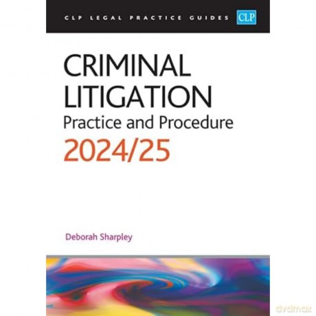 Criminal Litigation: 2024/2025: Legal Practice Course Guides (LPC) - Deborah Sharpley [KSIĄŻKA]