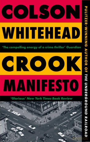 Crook Manifesto: 'Fast, fun, ribald' Sunday Times - Colson Whitehead [KSIĄŻKA]