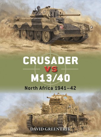 Crusader vs M13/40: North Africa 1941-42: 137 (Duel) - David Greentree [KSIĄŻKA]