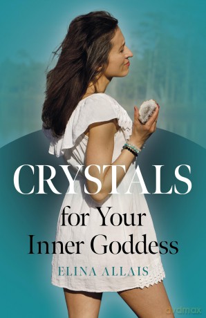Crystals for Your Inner Goddess - Elina Allais [KSIĄŻKA]