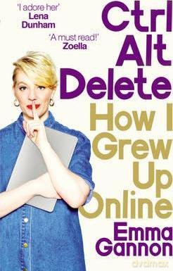 Ctrl, Alt; Delete: How I Grew Up and Stayed Sane Online - Emma Gannon [KSIĄŻKA]