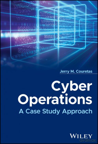 Cyber Operations: A Case Study Approach [KSIĄŻKA]