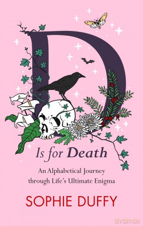 D is for Death: Mortality Explored: Stories, Insights and Reflections - Sophie Duffy [KSIĄŻKA]