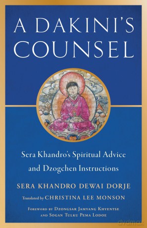 Dakini's Counsel: Sera Khandro's Spiritual Advice and Dzogchen Instructions - Sera Khandro [KSIĄŻKA]