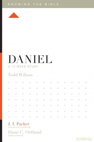 Daniel: A 12-Week Study (Knowing the Bible) - Wilson Todd A Pac [KSIĄŻKA]