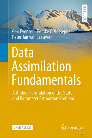 Data Assimilation Fundamentals: A Unified Formulation of the State and Parameter Estimation Problem (Springer Textbooks in Earth Sciences, Geography and Environment) - Geir Evensen [KSIĄŻKA]