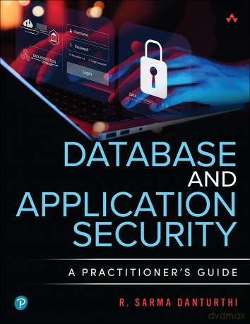 Database and Application Security: A Practitioner's Guide - R Sarma Danturthi [KSIĄŻKA]