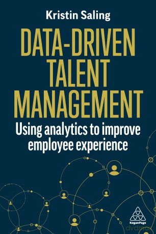 Data-Driven Talent Management: Using Analytics to Improve Employee Experience - Kristin Saling [KSIĄŻKA]