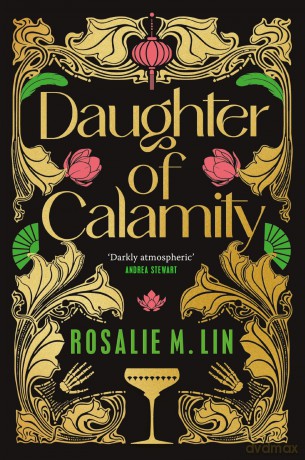 Daughter of Calamity: A gripping, darkly seductive fantasy set in Jazz Age Shanghai - Rosalie M Lin [KSIĄŻKA]