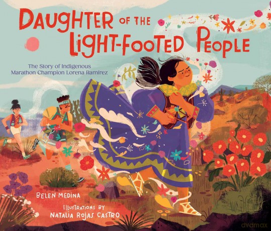 Daughter of the Light-Footed People: The Story of Indigenous Marathon Champion Lorena Ramírez - Belen Medina [KSIĄŻKA]